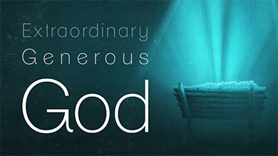 Extraordinary Generous God” width=